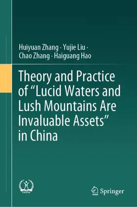 Zhang / Hao / Liu |  Theory and Practice of "Lucid Waters and Lush Mountains Are Invaluable Assets" in China | Buch |  Sack Fachmedien