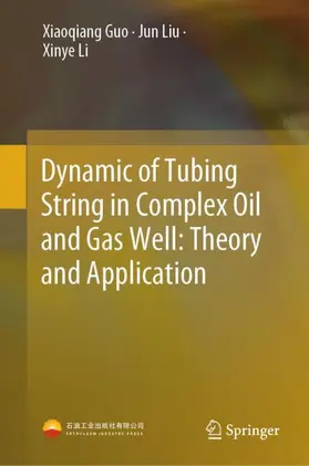 Guo / Li / Liu |  Dynamic of Tubing String in Complex Oil and Gas Well: Theory and Application | Buch |  Sack Fachmedien