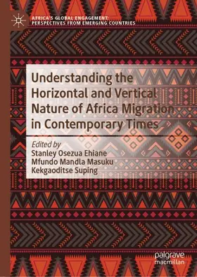 Ehiane / Suping / Masuku |  Understanding the Horizontal and Vertical Nature of Africa Migration in Contemporary Times | Buch |  Sack Fachmedien