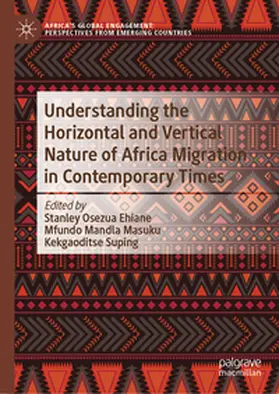 Ehiane / Masuku / Suping |  Understanding the Horizontal and Vertical Nature of Africa Migration in Contemporary Times | eBook | Sack Fachmedien