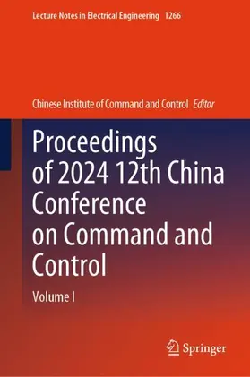 Chinese Institute of Command & Control / Chinese Institute of Command and Control |  Proceedings of 2024 12th China Conference on Command and Control | Buch |  Sack Fachmedien