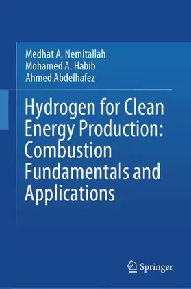 Nemitallah / Abdelhafez / Habib |  Hydrogen for Clean Energy Production: Combustion Fundamentals and Applications | Buch |  Sack Fachmedien