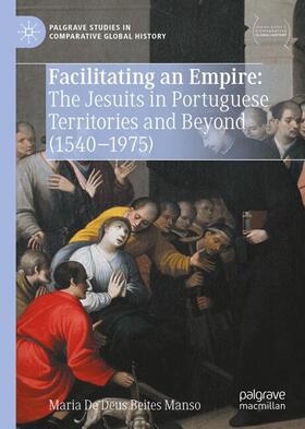 Deus Beites Manso |  Facilitating an Empire: The Jesuits in Portuguese Territories and Beyond (1540-1975) | Buch |  Sack Fachmedien