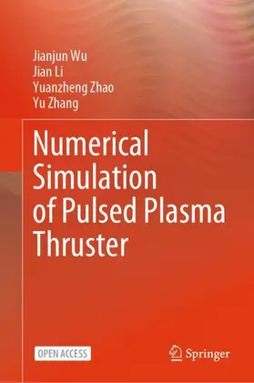 Wu / Zhang / Li |  Numerical Simulation of Pulsed Plasma Thruster | Buch |  Sack Fachmedien