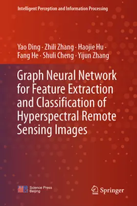 Ding / Zhang / Hu |  Graph Neural Network for Feature Extraction and Classification of Hyperspectral Remote Sensing Images | eBook | Sack Fachmedien