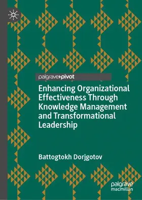 Dorjgotov |  Enhancing Organizational Effectiveness Through Knowledge Management and Transformational Leadership | Buch |  Sack Fachmedien