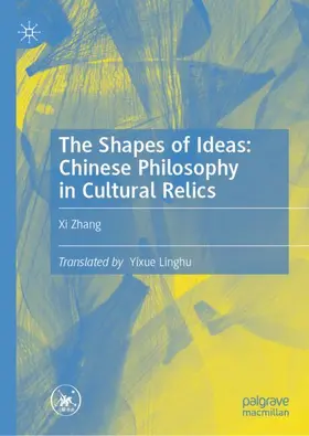 Zhang |  The Shapes of Ideas: Chinese Philosophy in Cultural Relics | Buch |  Sack Fachmedien