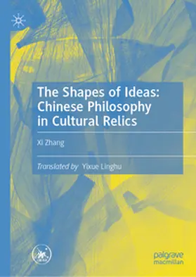 Zhang |  The Shapes of Ideas: Chinese Philosophy in Cultural Relics | eBook | Sack Fachmedien