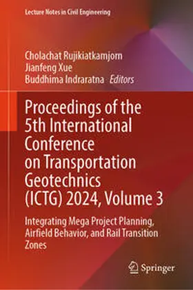 Rujikiatkamjorn / Xue / Indraratna |  Proceedings of the 5th International Conference on Transportation Geotechnics (ICTG) 2024, Volume 3 | eBook | Sack Fachmedien