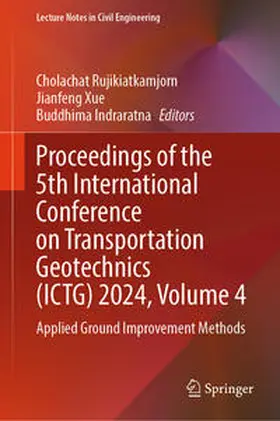 Rujikiatkamjorn / Xue / Indraratna |  Proceedings of the 5th International Conference on Transportation Geotechnics (ICTG) 2024, Volume 4 | eBook | Sack Fachmedien