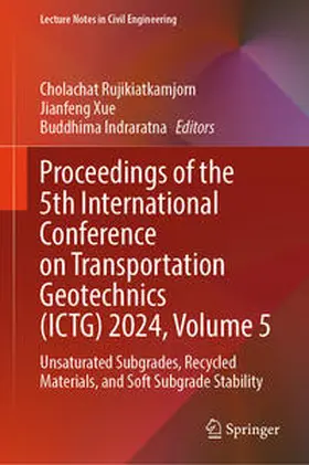 Rujikiatkamjorn / Xue / Indraratna |  Proceedings of the 5th International Conference on Transportation Geotechnics (ICTG) 2024, Volume 5 | eBook | Sack Fachmedien