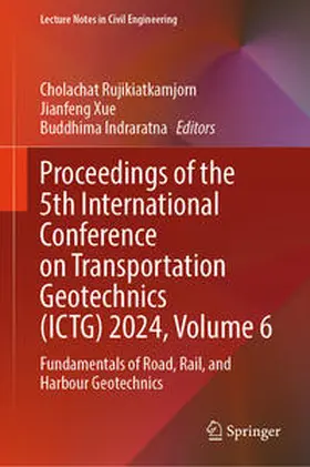 Rujikiatkamjorn / Xue / Indraratna |  Proceedings of the 5th International Conference on Transportation Geotechnics (ICTG) 2024, Volume 6 | eBook | Sack Fachmedien