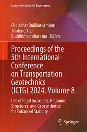 Rujikiatkamjorn / Xue / Indraratna |  Proceedings of the 5th International Conference on Transportation Geotechnics (ICTG) 2024, Volume 8 | eBook | Sack Fachmedien