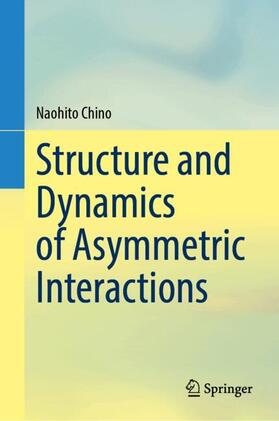 Chino |  Structure and Dynamics of Asymmetric Interactions | Buch |  Sack Fachmedien