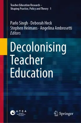 Singh / Ambrosetti / Heck |  Decolonising Teacher Education | Buch |  Sack Fachmedien