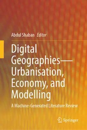 Shaban |  Digital Geographies-Urbanisation, Economy, and Modelling | Buch |  Sack Fachmedien