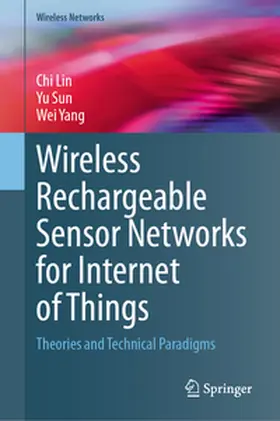 Lin / Sun / Yang |  Wireless Rechargeable Sensor Networks for Internet of Things | eBook | Sack Fachmedien