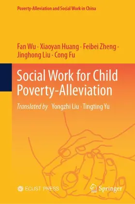 Wu / Huang / Liu |  Social Work for Child Poverty-Alleviation | Buch |  Sack Fachmedien