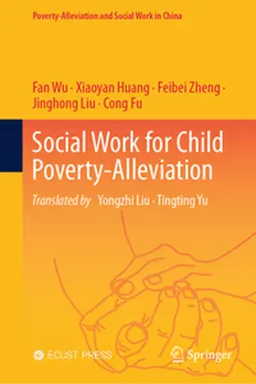 Wu / Huang / Zheng |  Social Work for Child Poverty-Alleviation | eBook | Sack Fachmedien