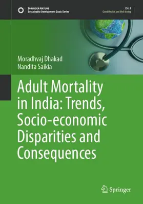 Saikia / Dhakad |  Adult Mortality in India: Trends, Socio-economic Disparities and Consequences | Buch |  Sack Fachmedien