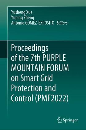 Xue / Gómez-Expósito / Zheng |  Proceedings of the 7th PURPLE MOUNTAIN FORUM on Smart Grid Protection and Control (PMF2022) | Buch |  Sack Fachmedien
