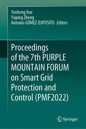 Xue / Zheng / Gómez-Expósito |  Proceedings of the 7th PURPLE MOUNTAIN FORUM on Smart Grid Protection and Control (PMF2022) | eBook | Sack Fachmedien