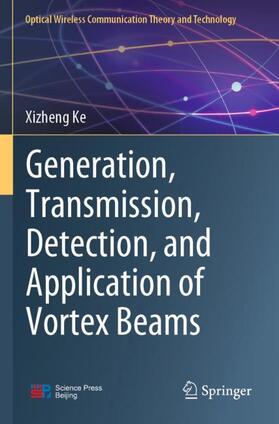 Ke |  Generation, Transmission, Detection, and Application of Vortex Beams | Buch |  Sack Fachmedien