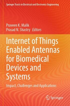Shastry / Malik |  Internet of Things Enabled Antennas for Biomedical Devices and Systems | Buch |  Sack Fachmedien