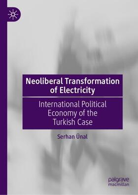 Ünal |  Neoliberal Transformation of Electricity | Buch |  Sack Fachmedien