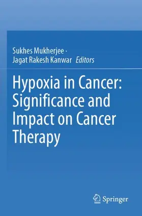 Kanwar / Mukherjee |  Hypoxia in Cancer: Significance and Impact on Cancer Therapy | Buch |  Sack Fachmedien