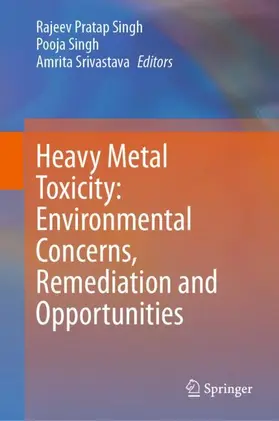 Singh / Srivastava |  Heavy Metal Toxicity: Environmental Concerns, Remediation and Opportunities | Buch |  Sack Fachmedien