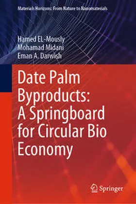 EL-Mously / Midani / Darwish |  Date Palm Byproducts: A Springboard for Circular Bio Economy | eBook | Sack Fachmedien