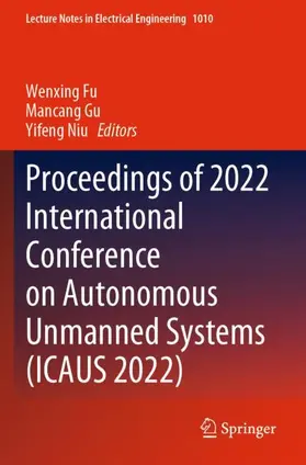 Fu / Niu / Gu |  Proceedings of 2022 International Conference on Autonomous Unmanned Systems (ICAUS 2022) | Buch |  Sack Fachmedien