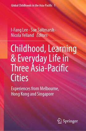 Lee / Yelland / Saltmarsh |  Childhood, Learning & Everyday Life in Three Asia-Pacific Cities | Buch |  Sack Fachmedien