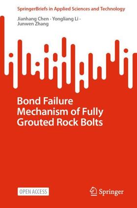 Chen / Zhang / Li |  Bond Failure Mechanism of Fully Grouted Rock Bolts | Buch |  Sack Fachmedien