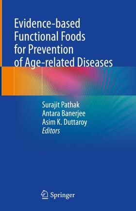 Pathak / Duttaroy / Banerjee |  Evidence-based Functional Foods for Prevention of Age-related Diseases | Buch |  Sack Fachmedien