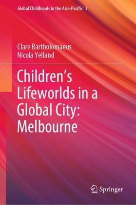 Yelland / Bartholomaeus |  Children¿s Lifeworlds in a Global City: Melbourne | Buch |  Sack Fachmedien