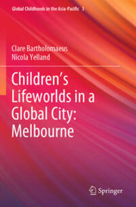 Yelland / Bartholomaeus |  Children¿s Lifeworlds in a Global City: Melbourne | Buch |  Sack Fachmedien