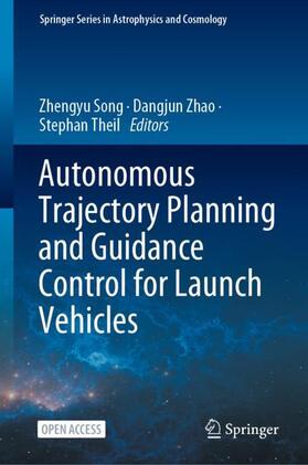 Song / Theil / Zhao |  Autonomous Trajectory Planning and Guidance Control for Launch Vehicles | Buch |  Sack Fachmedien