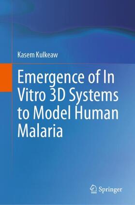 Kulkeaw |  Emergence of In Vitro 3D Systems to Model Human Malaria | Buch |  Sack Fachmedien