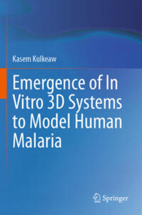 Kulkeaw |  Emergence of In Vitro 3D Systems to Model Human Malaria | Buch |  Sack Fachmedien