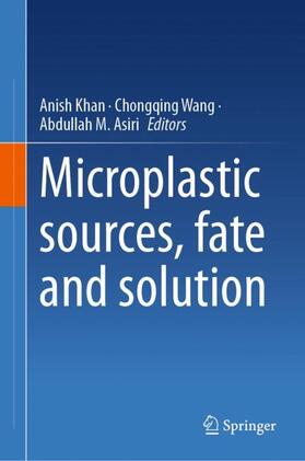 Khan / Asiri / Wang |  Microplastic sources, fate and solution | Buch |  Sack Fachmedien