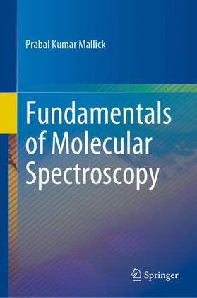 Mallick |  Fundamentals of Molecular Spectroscopy | Buch |  Sack Fachmedien