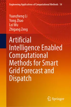 Li / Zhao / Wu |  Artificial Intelligence Enabled Computational Methods for Smart Grid Forecast and Dispatch | eBook | Sack Fachmedien