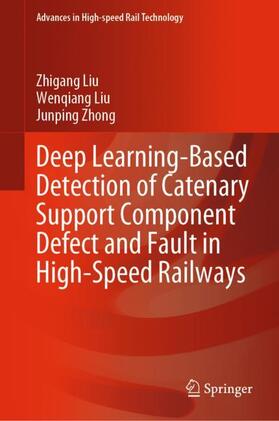 Liu / Zhong |  Deep Learning-Based Detection of Catenary Support Component Defect and Fault in High-Speed Railways | Buch |  Sack Fachmedien