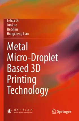 Qi / Lian / Luo |  Metal Micro-Droplet Based 3D Printing Technology | Buch |  Sack Fachmedien