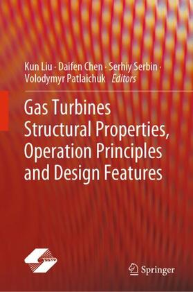 Liu / Patlaichuk / Chen |  Gas Turbines Structural Properties, Operation Principles and Design Features | Buch |  Sack Fachmedien
