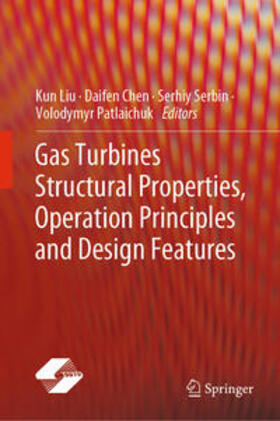 Liu / Chen / Serbin |  Gas Turbines Structural Properties, Operation Principles and Design Features | eBook | Sack Fachmedien