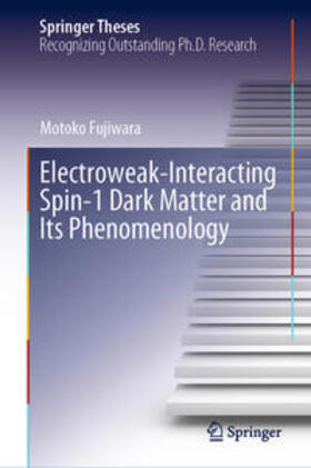 Fujiwara |  Electroweak-Interacting Spin-1 Dark Matter and Its Phenomenology | eBook | Sack Fachmedien