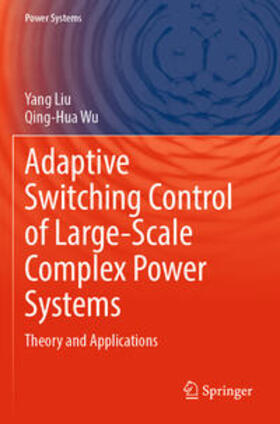 Wu / Liu |  Adaptive Switching Control of Large-Scale Complex Power Systems | Buch |  Sack Fachmedien